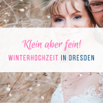 Heiraten in Dresden, klein fein im Winter - Winterhochzeit